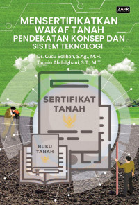 Image of MENSERTIFIKATKAN WAKAF TANAH PENDEKATAN KONSEP DAN SISTEM TEKNOLOGI INFORMASI